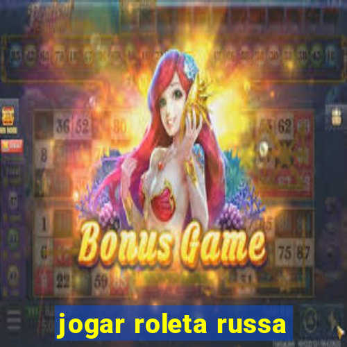 jogar roleta russa